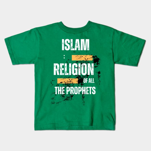 Islam: Religion of all the Prophets Kids T-Shirt by Z&S Shop